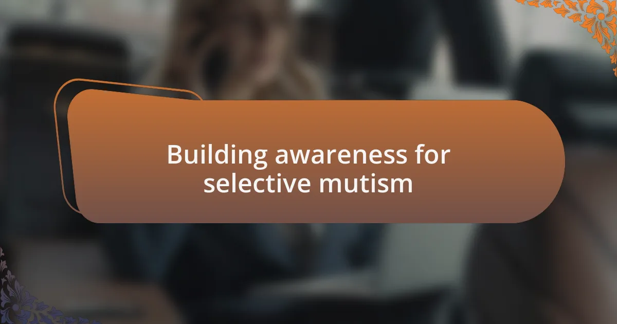 Building awareness for selective mutism