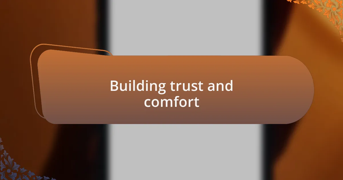 Building trust and comfort