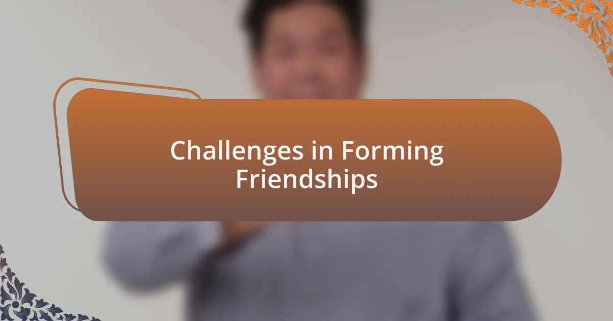 Challenges in Forming Friendships