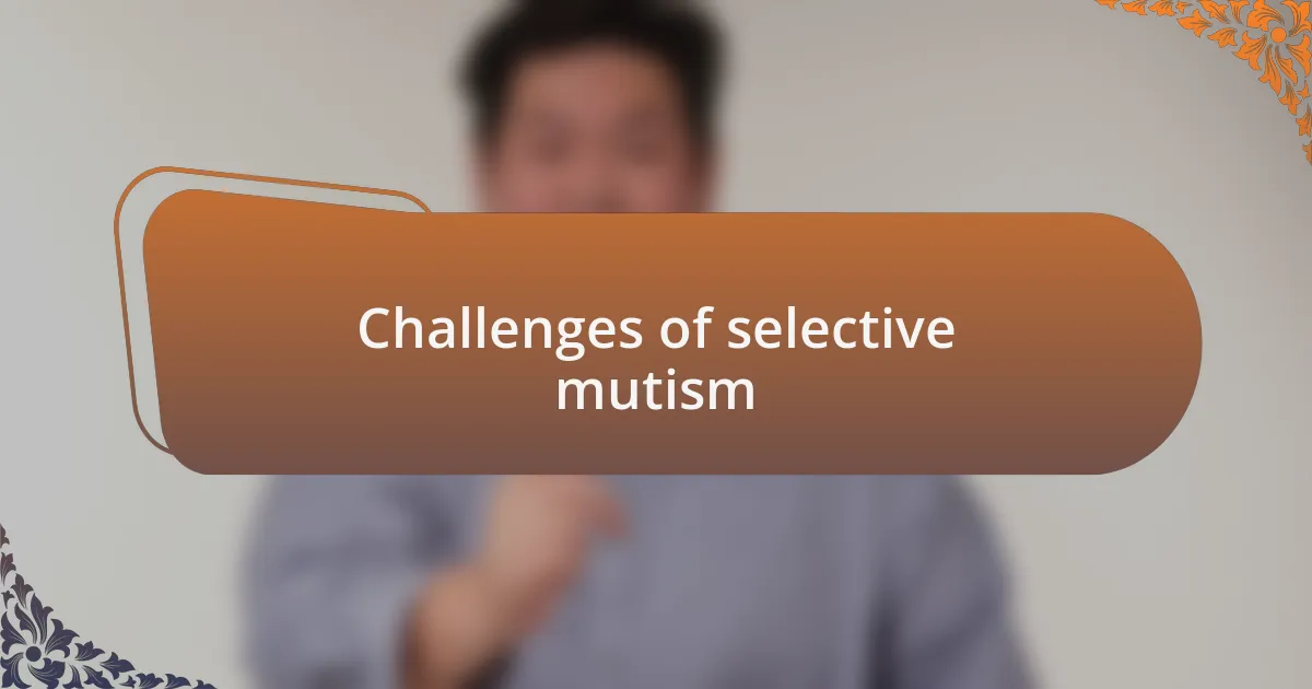 Challenges of selective mutism