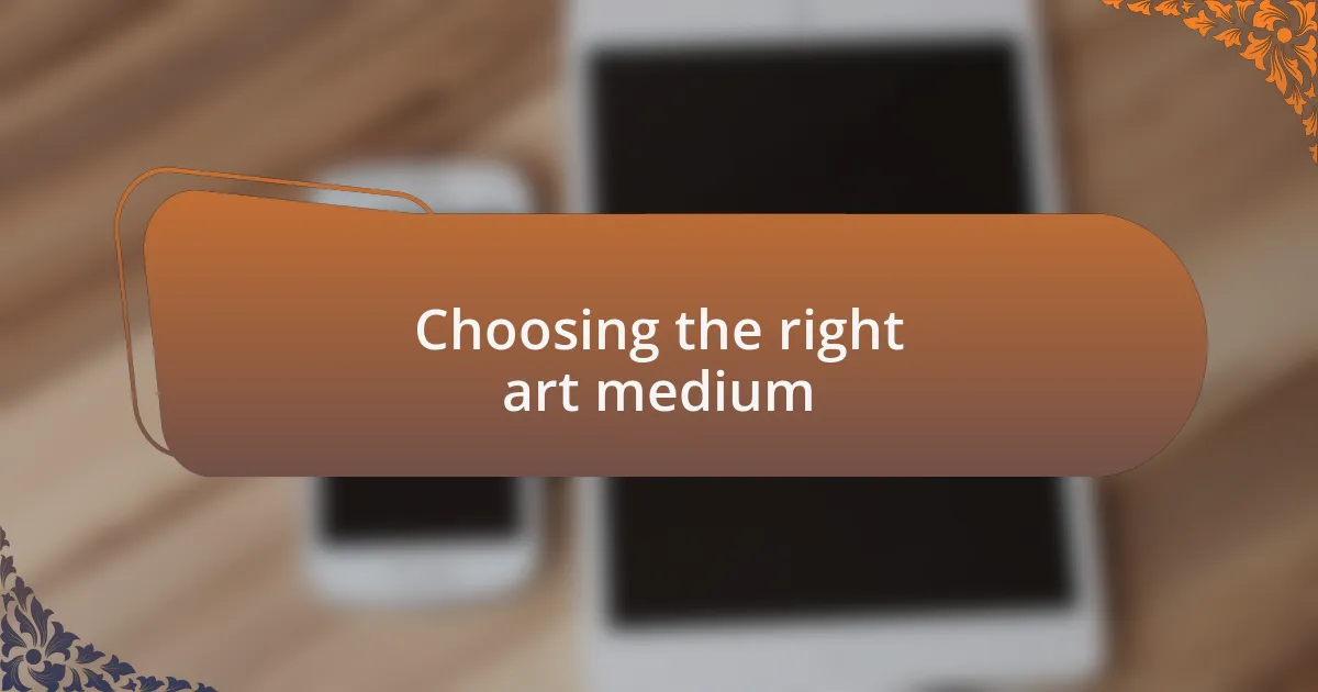 Choosing the right art medium