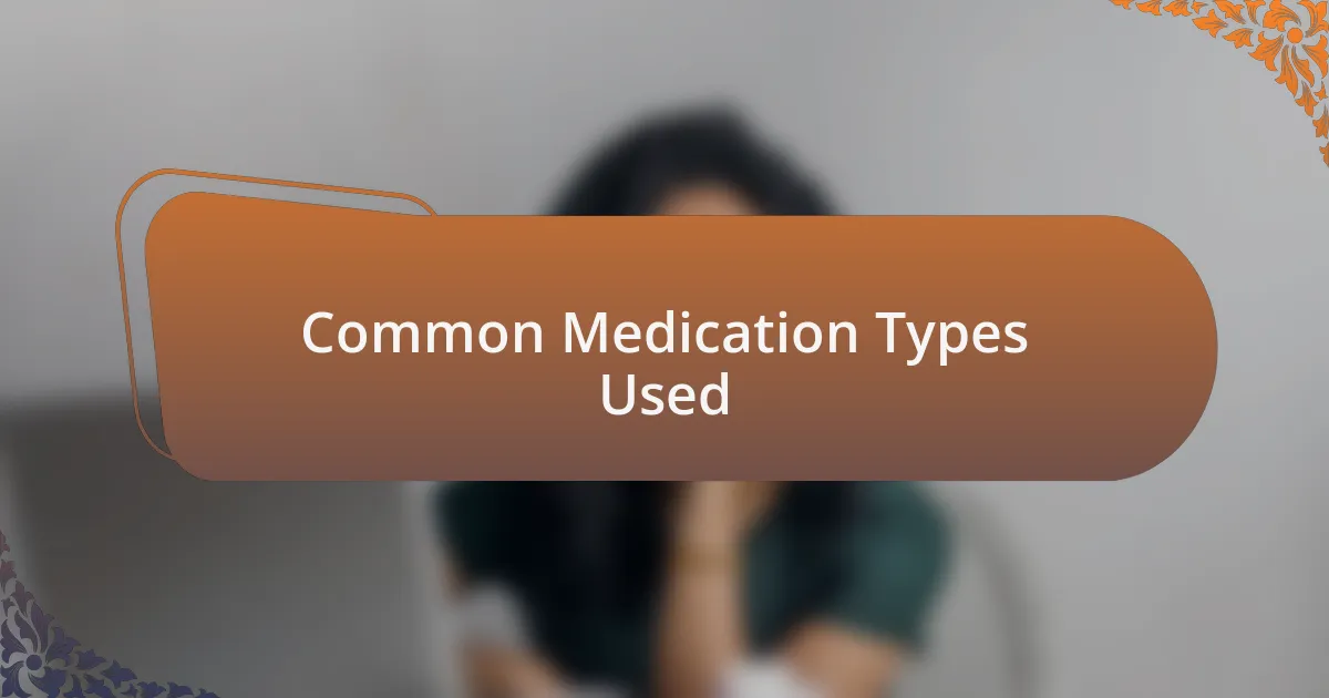 Common Medication Types Used