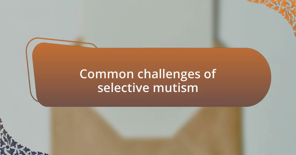Common challenges of selective mutism