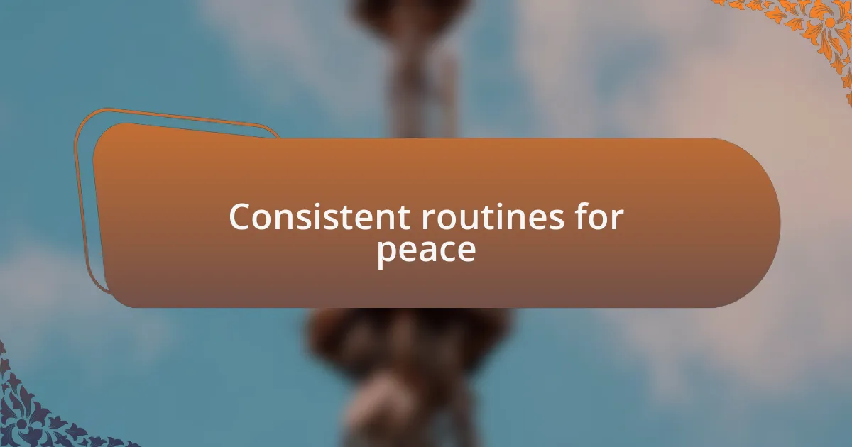 Consistent routines for peace