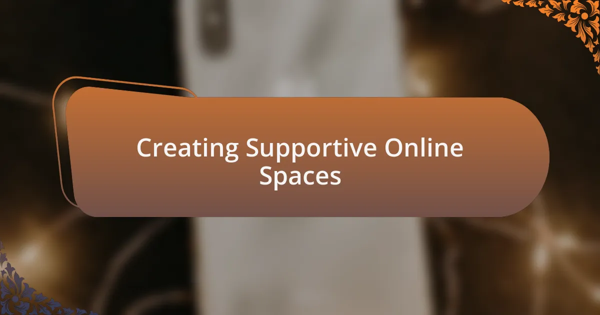 Creating Supportive Online Spaces