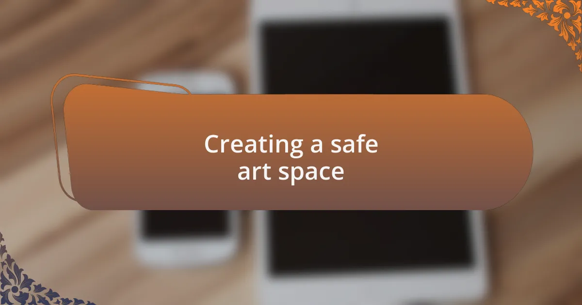 Creating a safe art space