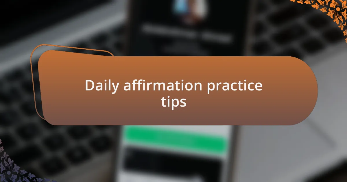Daily affirmation practice tips