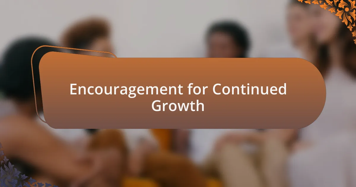 Encouragement for Continued Growth