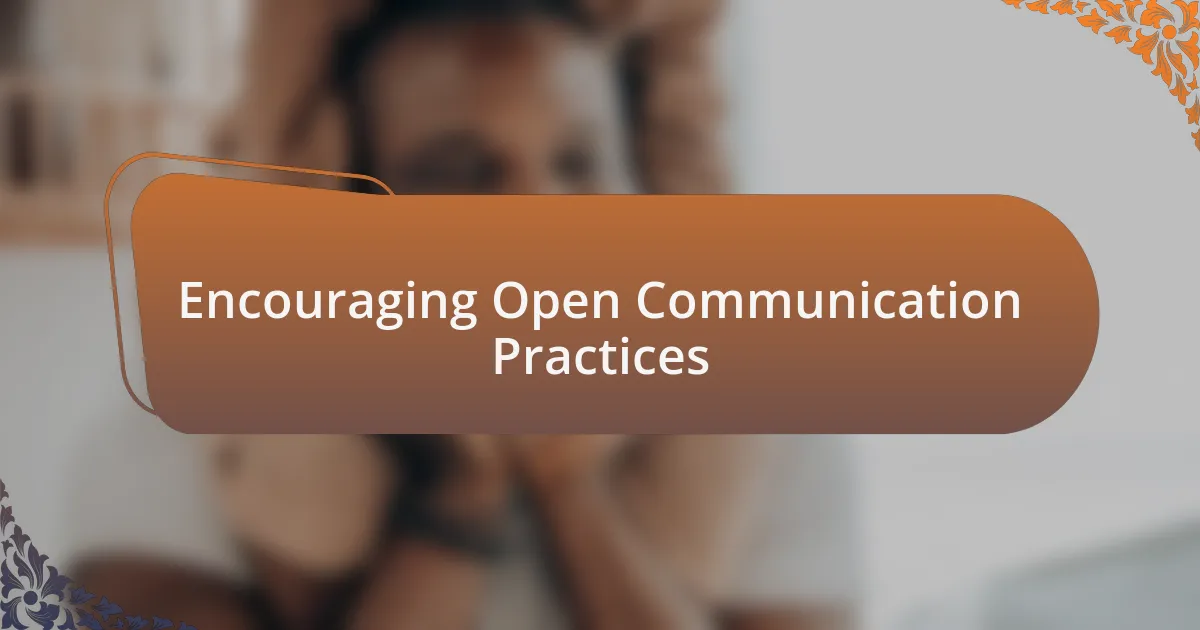 Encouraging Open Communication Practices