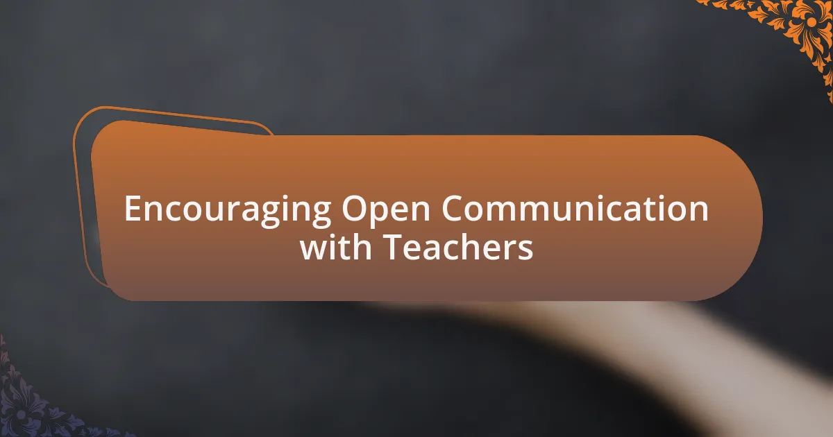 Encouraging Open Communication with Teachers