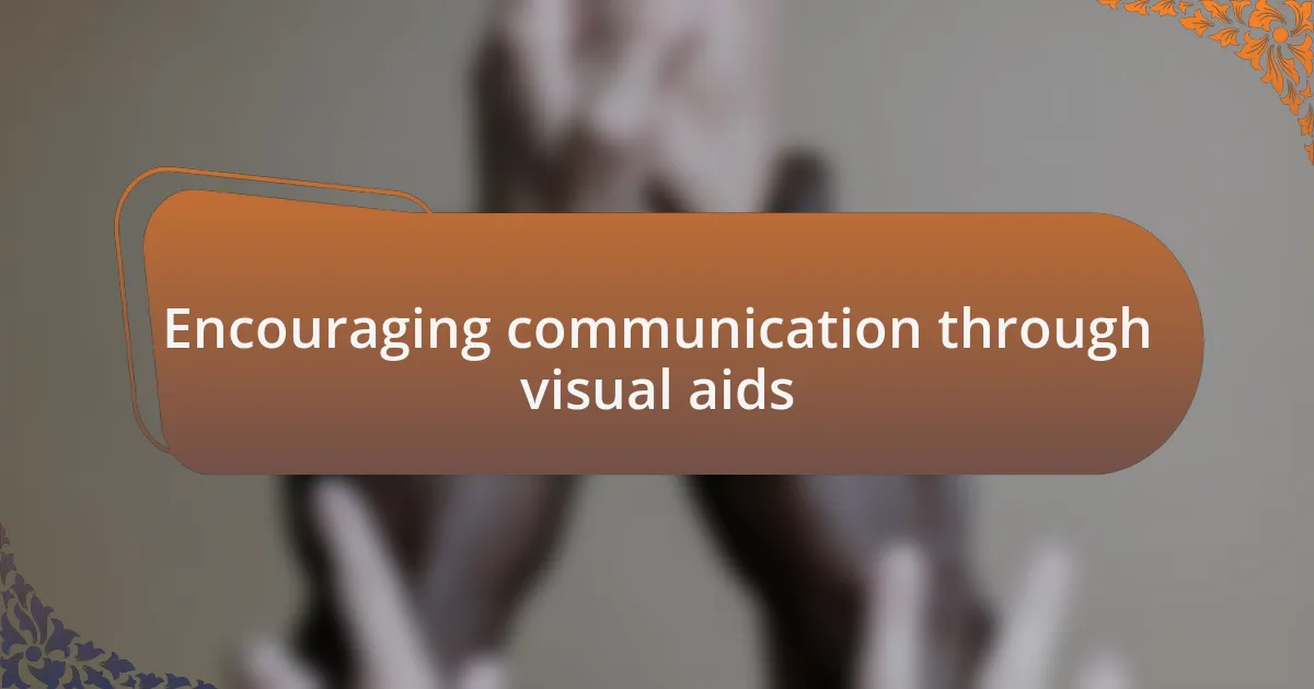 Encouraging communication through visual aids