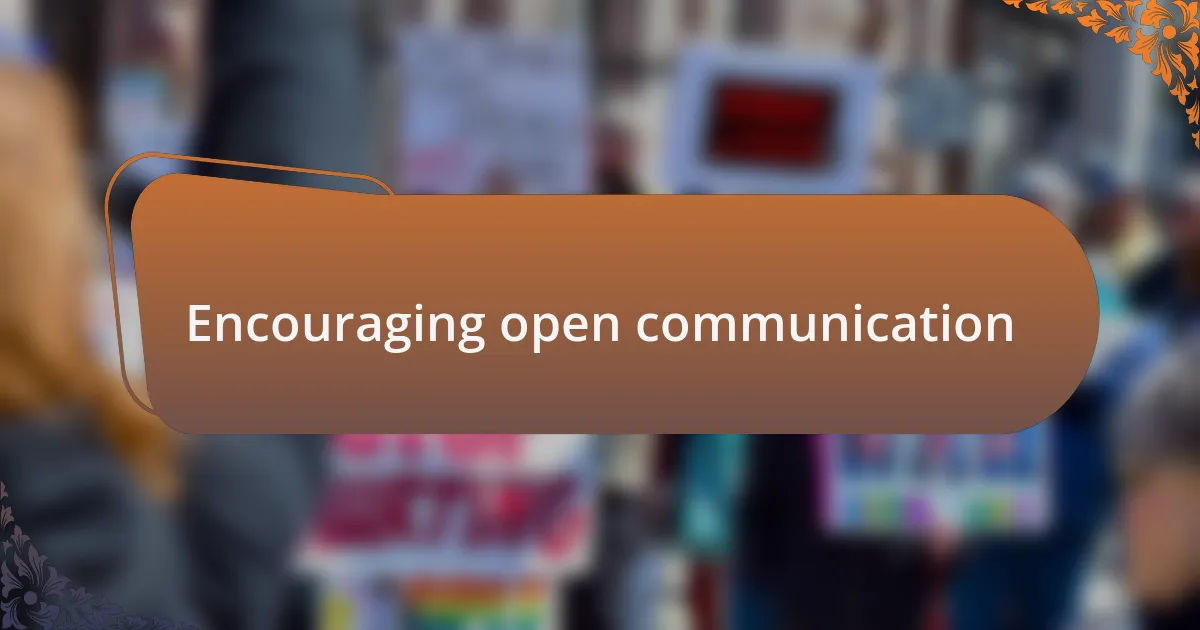 Encouraging open communication
