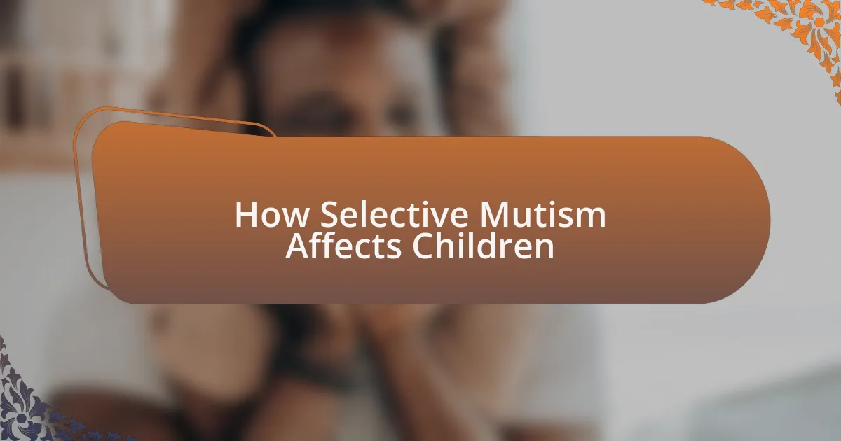 How Selective Mutism Affects Children