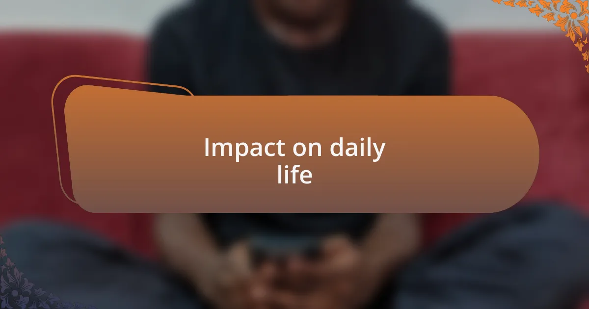 Impact on daily life
