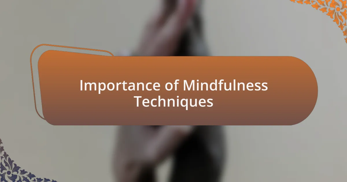 Importance of Mindfulness Techniques