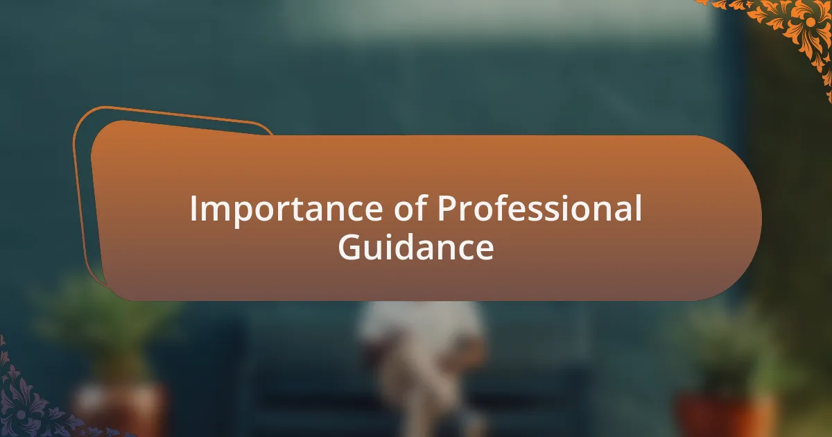 Importance of Professional Guidance