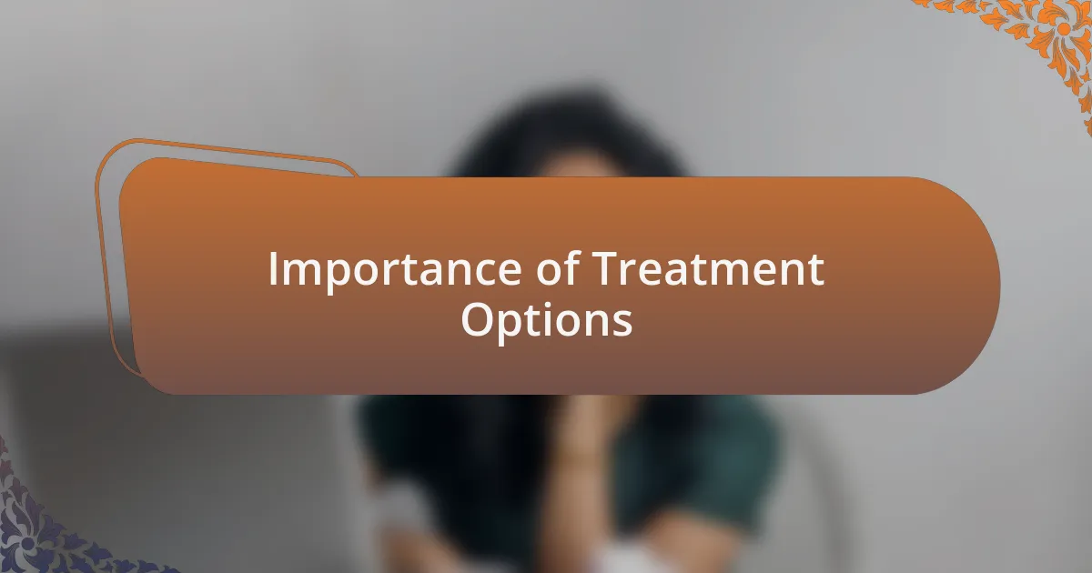 Importance of Treatment Options