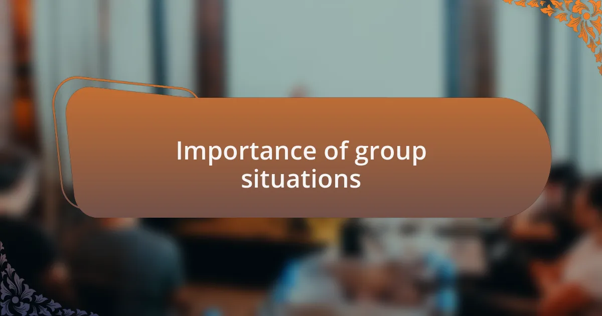 Importance of group situations