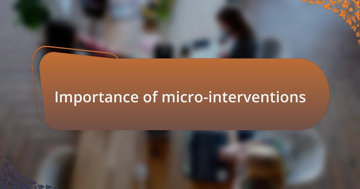 Importance of micro-interventions