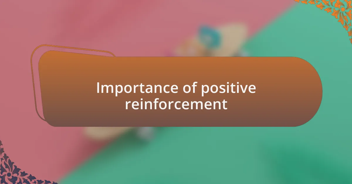 Importance of positive reinforcement