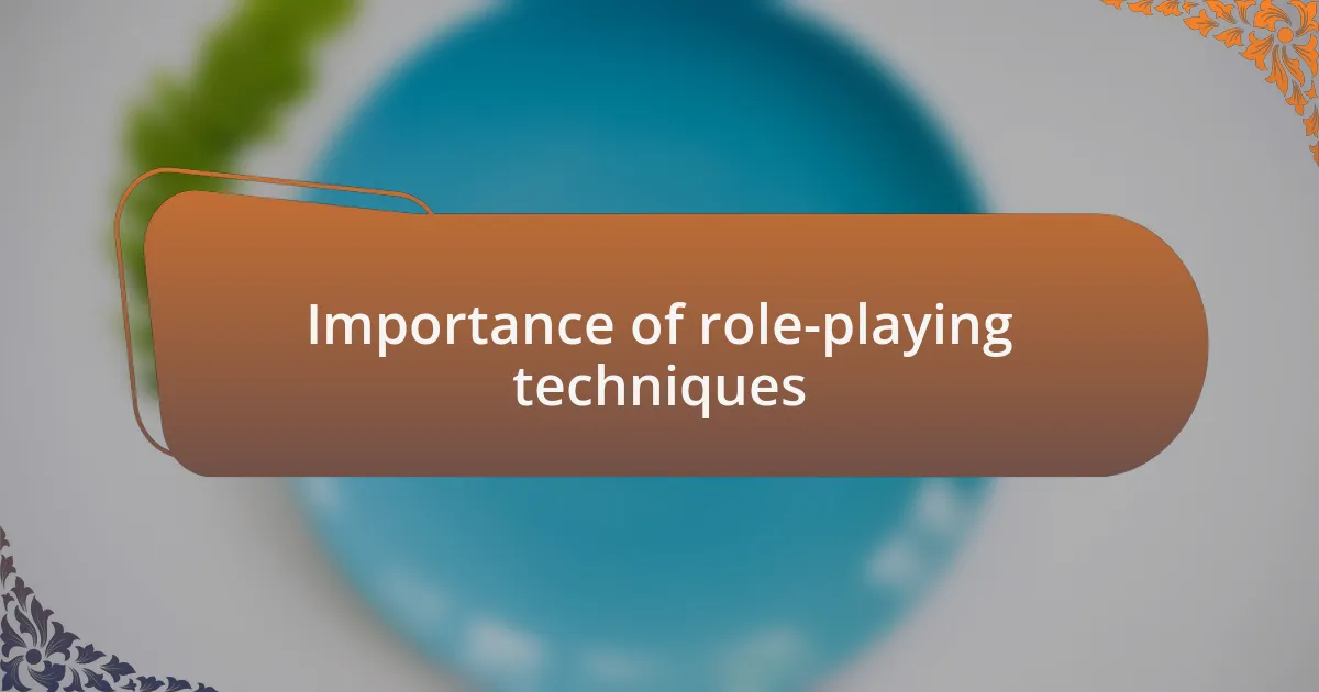Importance of role-playing techniques