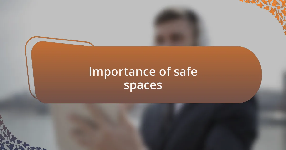 Importance of safe spaces