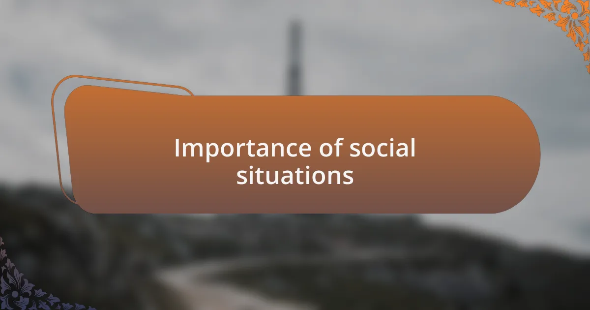 Importance of social situations