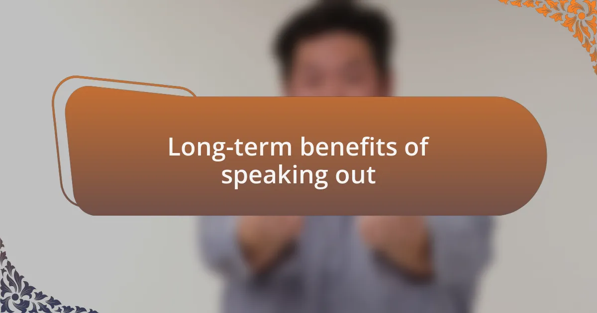 Long-term benefits of speaking out