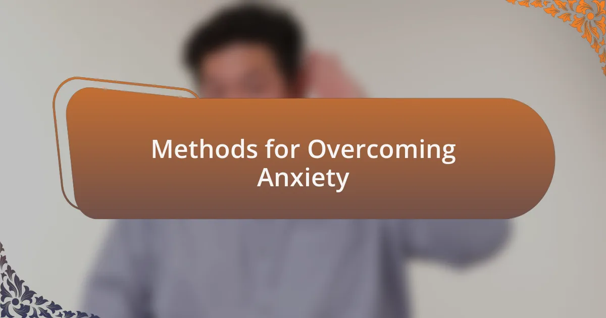 Methods for Overcoming Anxiety