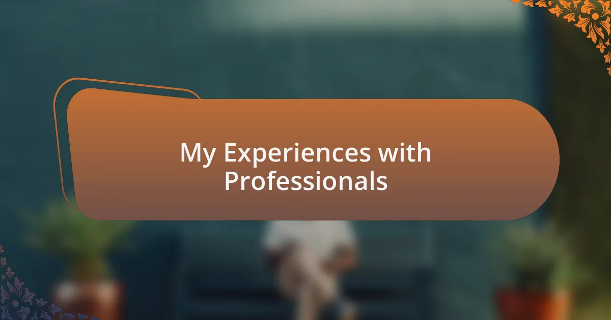 My Experiences with Professionals