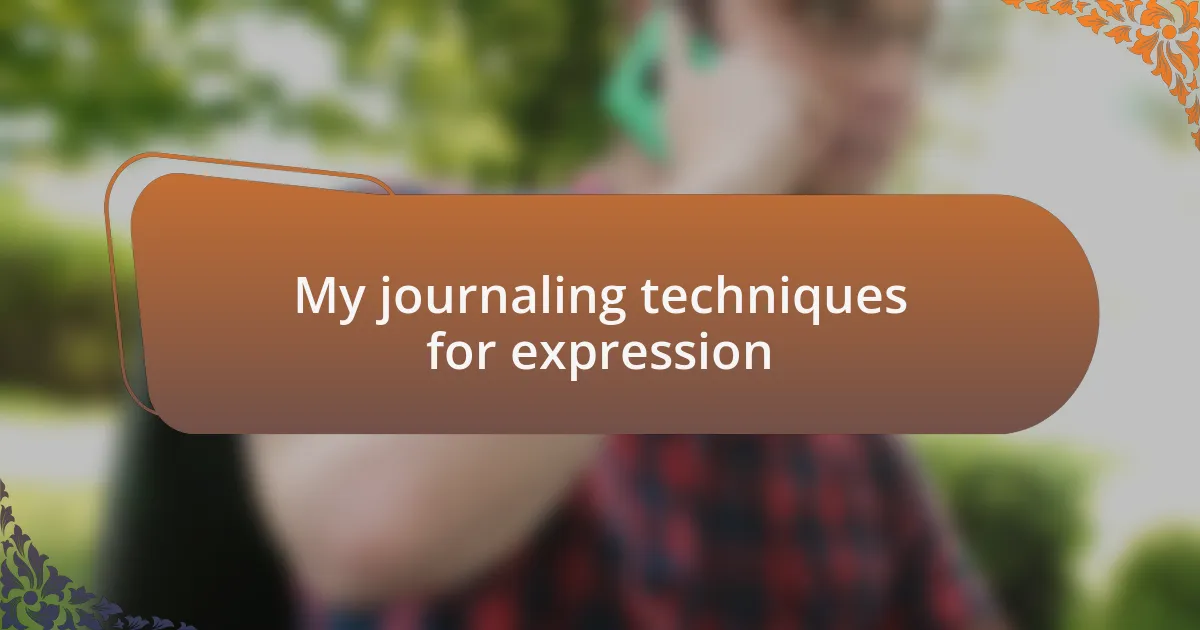 My journaling techniques for expression