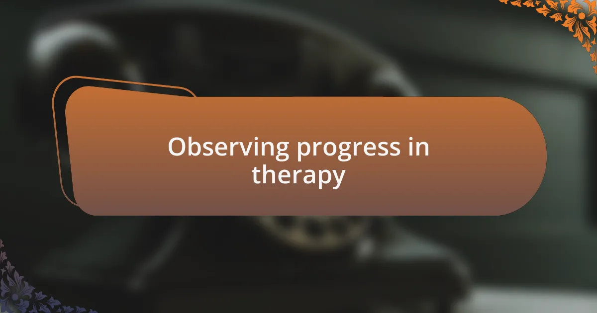 Observing progress in therapy