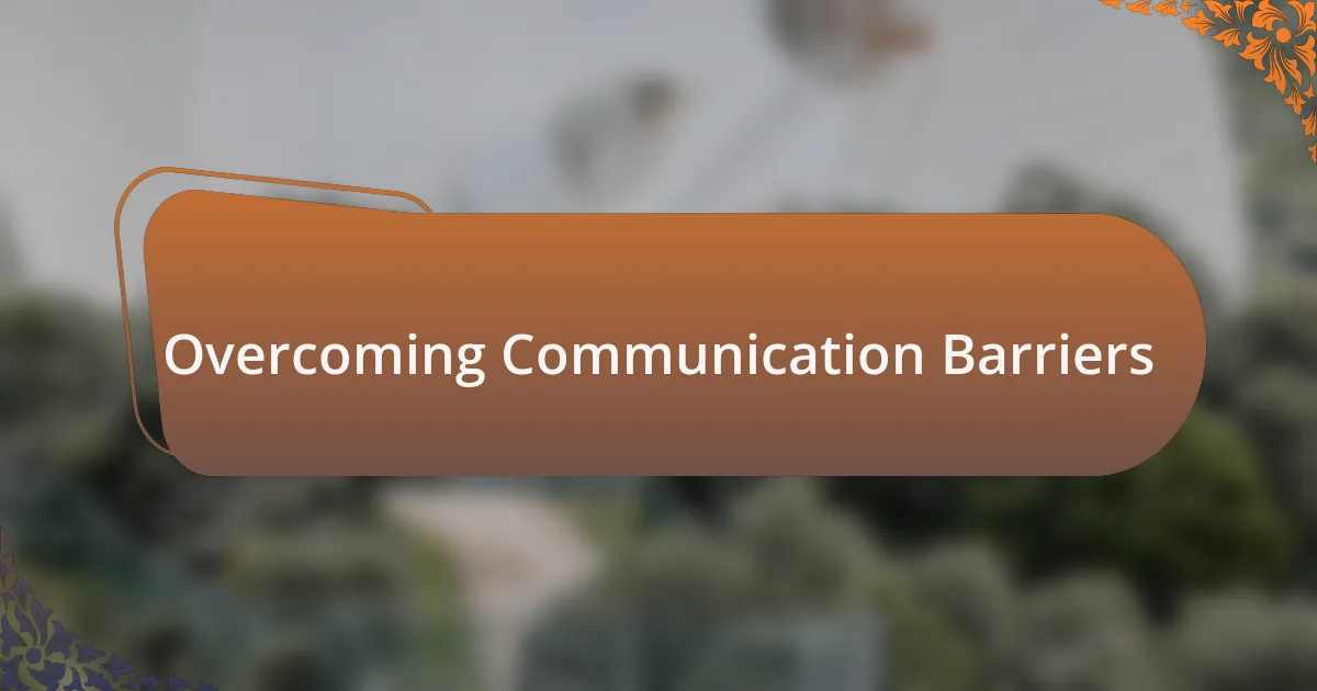 Overcoming Communication Barriers