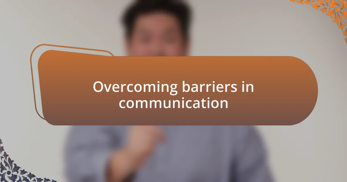 Overcoming barriers in communication