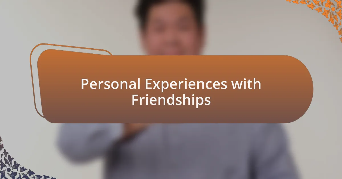 Personal Experiences with Friendships