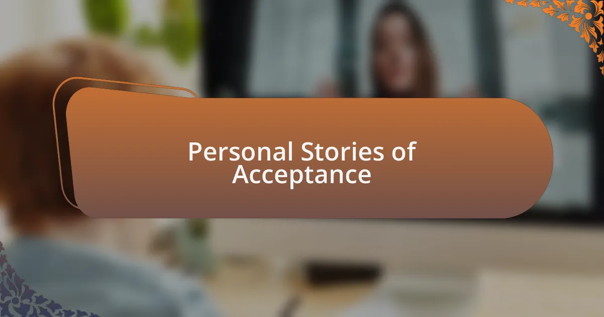 Personal Stories of Acceptance
