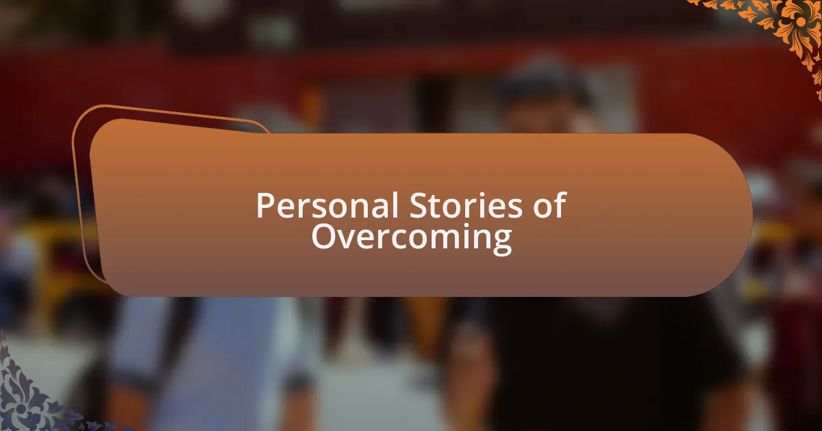 Personal Stories of Overcoming