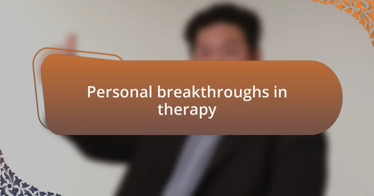 Personal breakthroughs in therapy