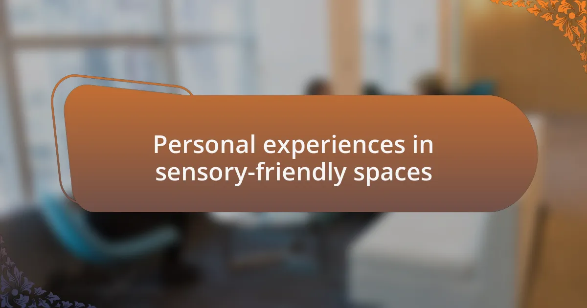 Personal experiences in sensory-friendly spaces