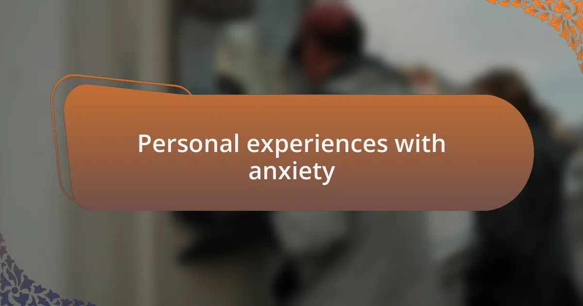 Personal experiences with anxiety