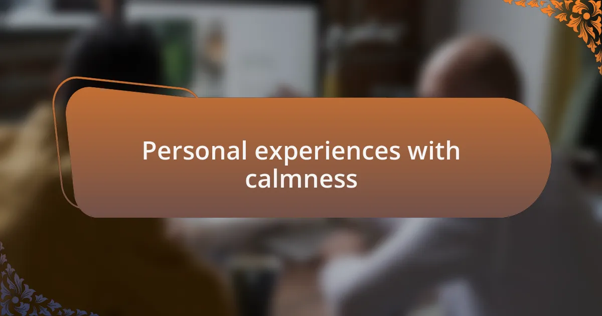 Personal experiences with calmness