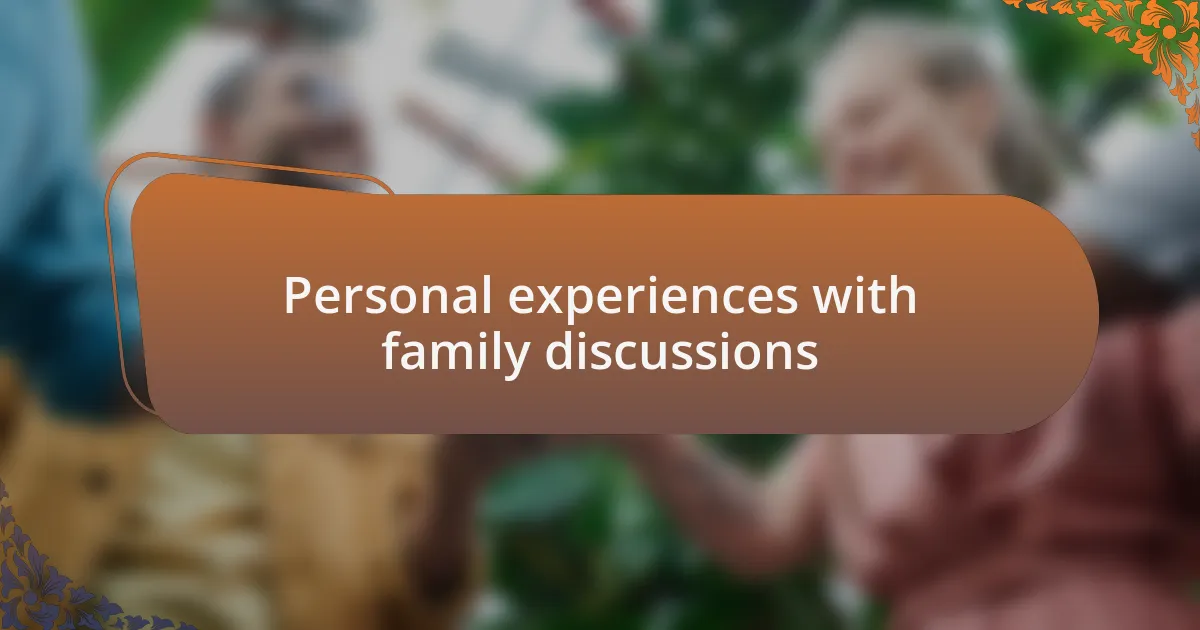 Personal experiences with family discussions