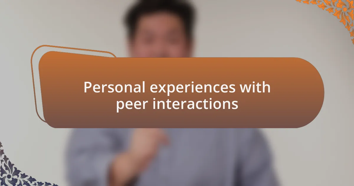 Personal experiences with peer interactions
