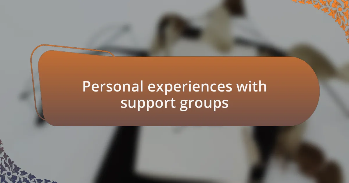 Personal experiences with support groups