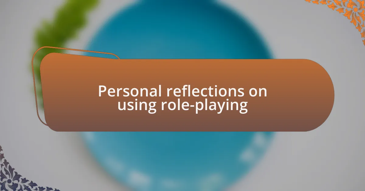 Personal reflections on using role-playing