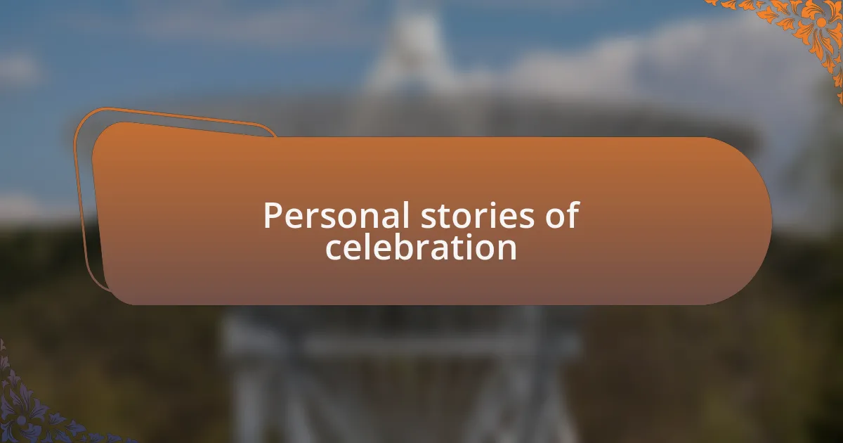 Personal stories of celebration