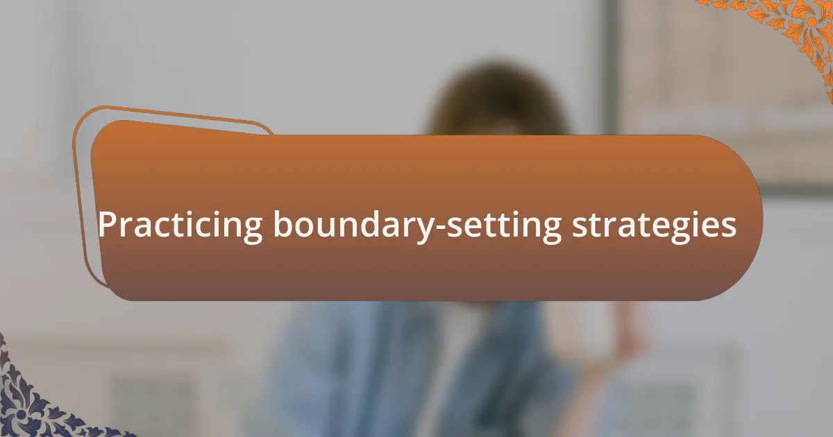 Practicing boundary-setting strategies