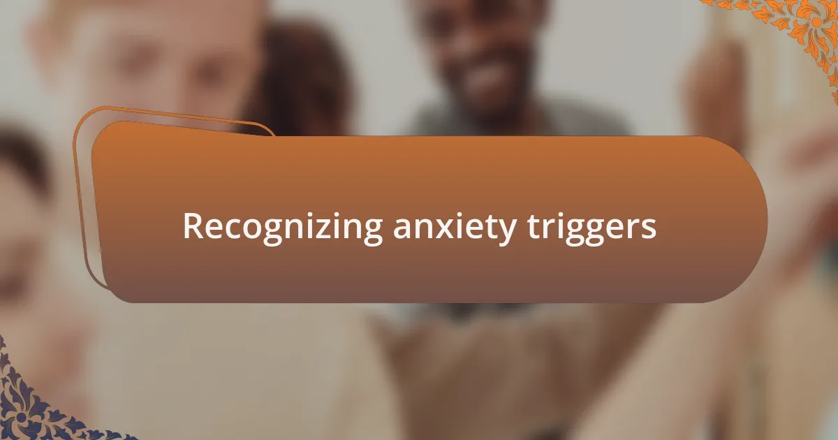 Recognizing anxiety triggers