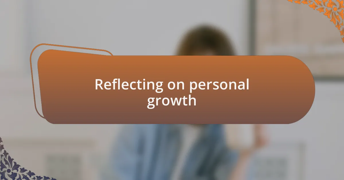 Reflecting on personal growth