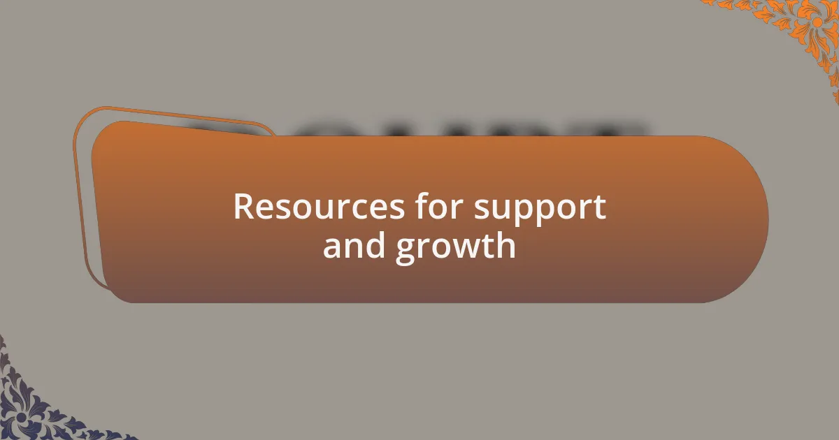 Resources for support and growth